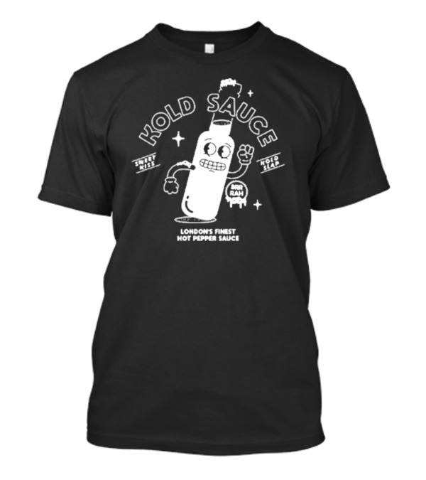 Kold Sauce London's Finest Hot Pepper Sauce Sweet Kiss Kold Slap Brr Rah Alive And Kickin T-Shirt