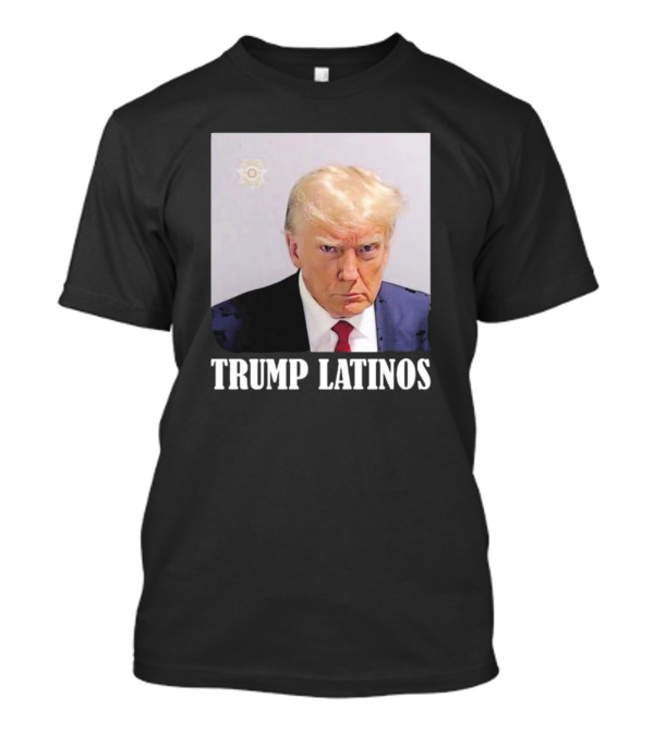 Trump Latinos Mugshot Style Image T-Shirt