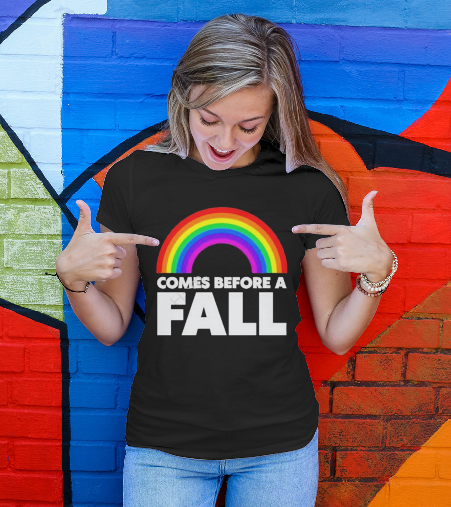 Comes Before A Fall Rainbow T-Shirt