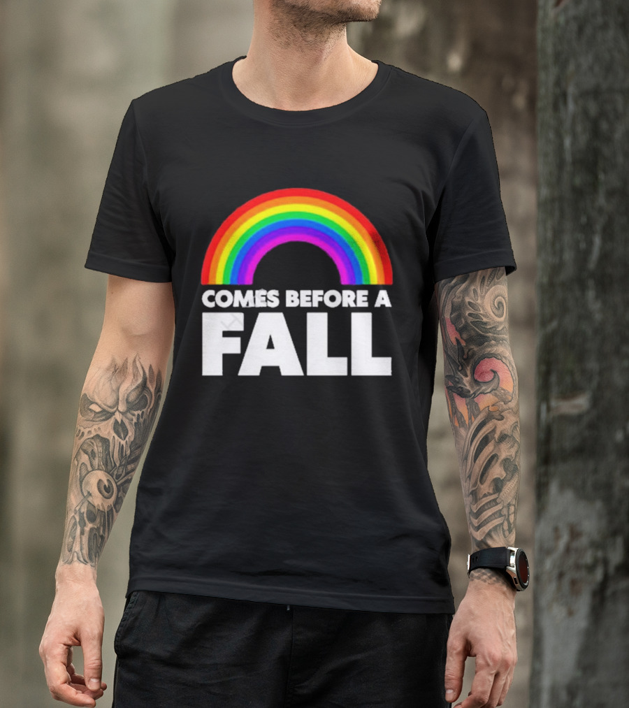 Comes Before A Fall Rainbow T-Shirt