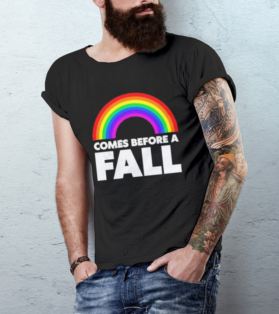 Comes Before A Fall Rainbow T-Shirt