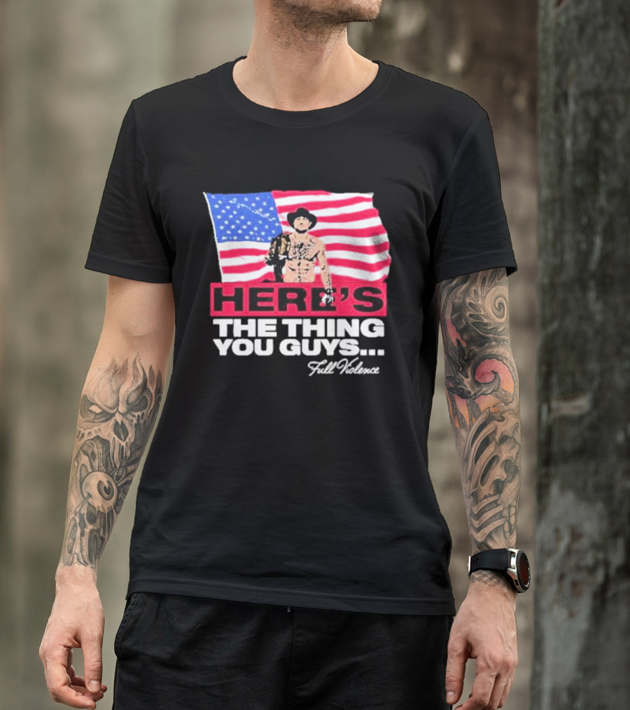 HERE'S THE THING YOU GUYS FULL VIOLENCE American Flag Background Cowboy Hat Belt T-Shirt