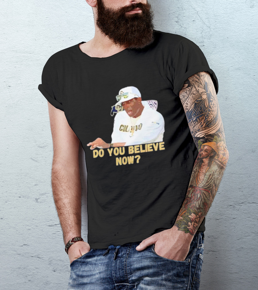 Deion Sanders Colorado Buffaloes Do You Believe Now T-Shirt