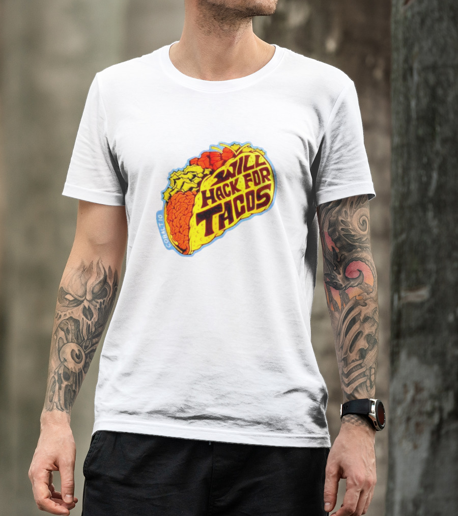 Will Hack For Tacos T-Shirt