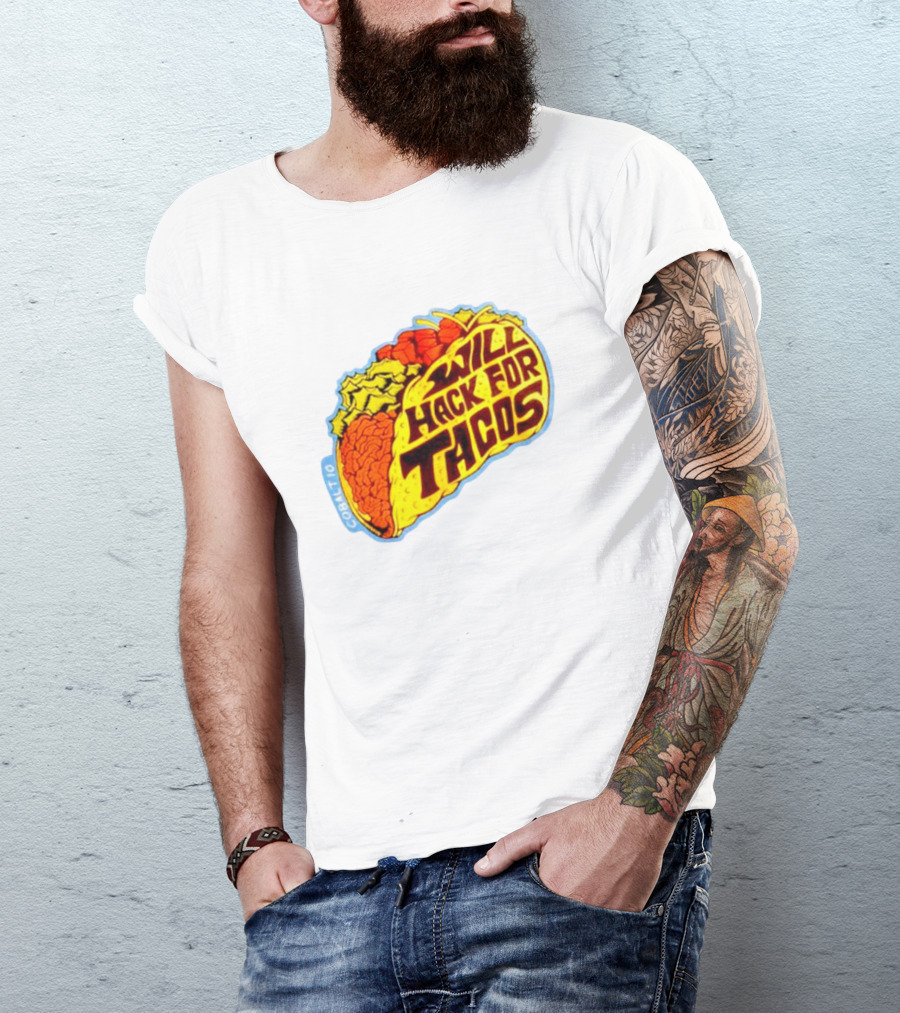Will Hack For Tacos T-Shirt