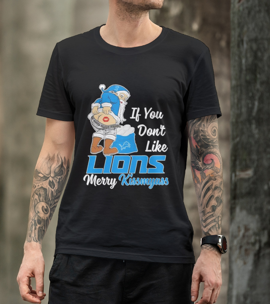 If You Don't Like Lions Merry Kissmyass Santa T-Shirt