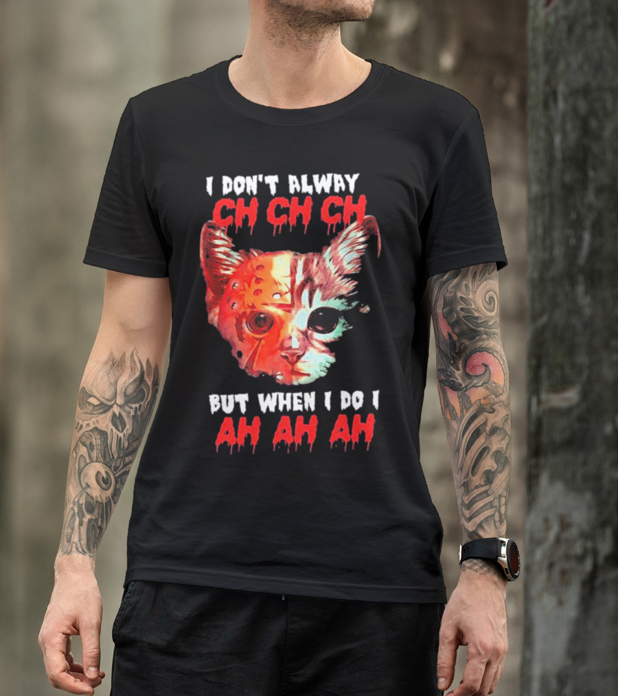I Don't Always Ch Ch Ch But When I Do I Ah Ah Ah Cat Hockey Mask T-Shirt