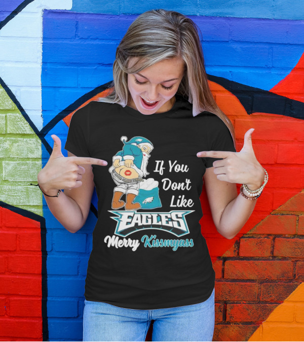 If You Don't Like Eagles Merry Kissmyass Santa T-Shirt