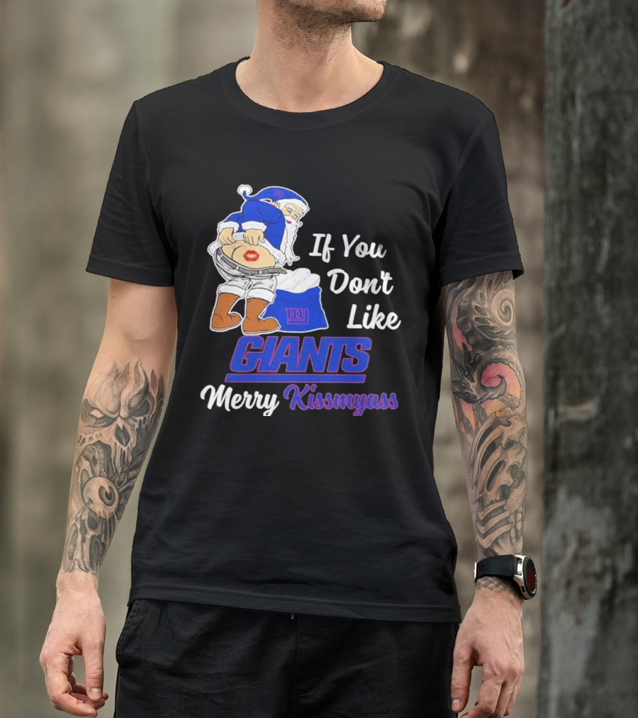 If You Don’t Like Giants Merry Kissmyass Santa T-Shirt