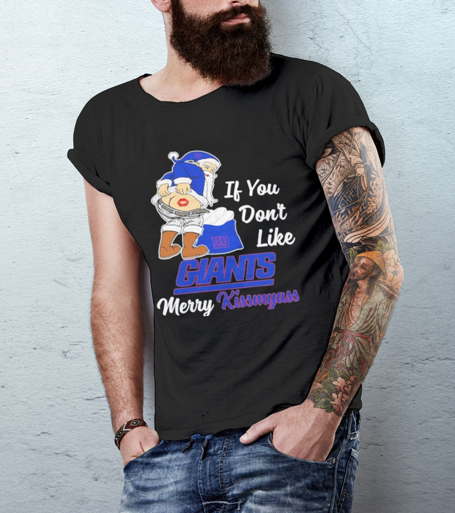 If You Don’t Like Giants Merry Kissmyass Santa T-Shirt