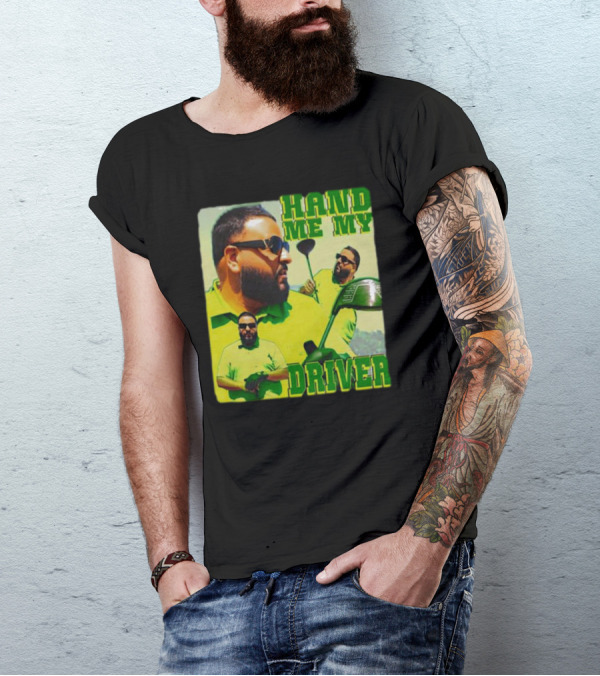 HAND ME MY DRIVER T-Shirt