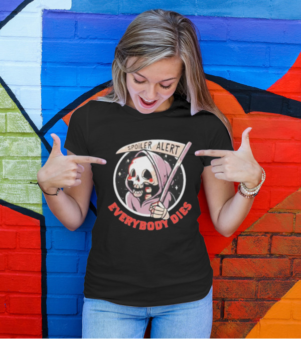 Spoiler Alert Grim Reaper Everybody Dies T-Shirt