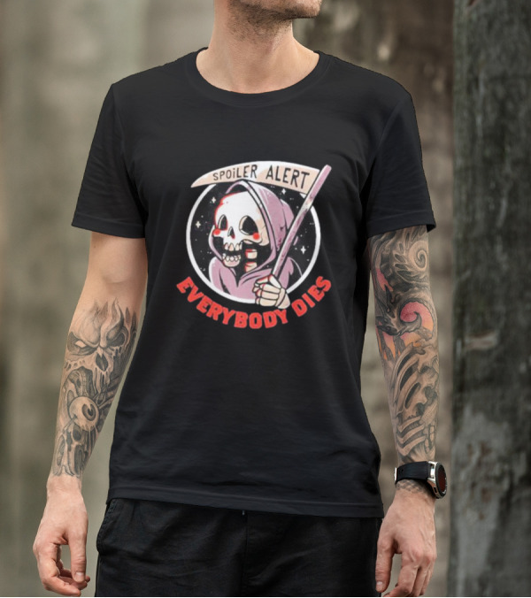 Spoiler Alert Grim Reaper Everybody Dies T-Shirt