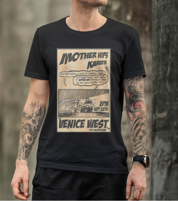 Mother Hips Kareeta Live At The Venice West 8PM Sept 28th 7777 Lincoln Blvd T-Shirt