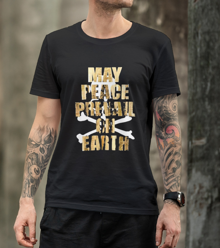 May Peace Prevail On Earth T-Shirt