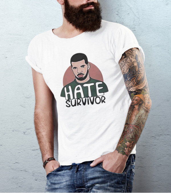 Hate Survivor Drake T-Shirt
