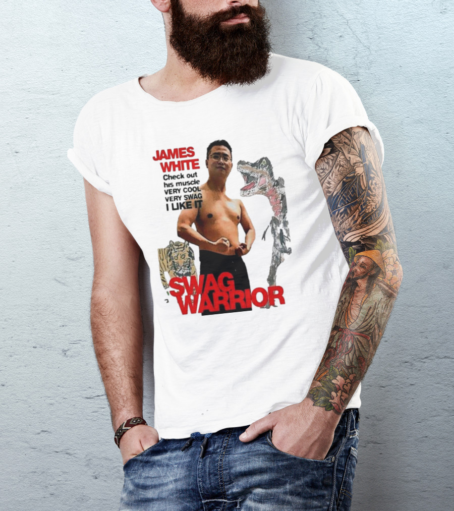 JAMES WHITE SWAG WARRIOR VERY COOL VERY SWAG I LIKE IT T-Shirt