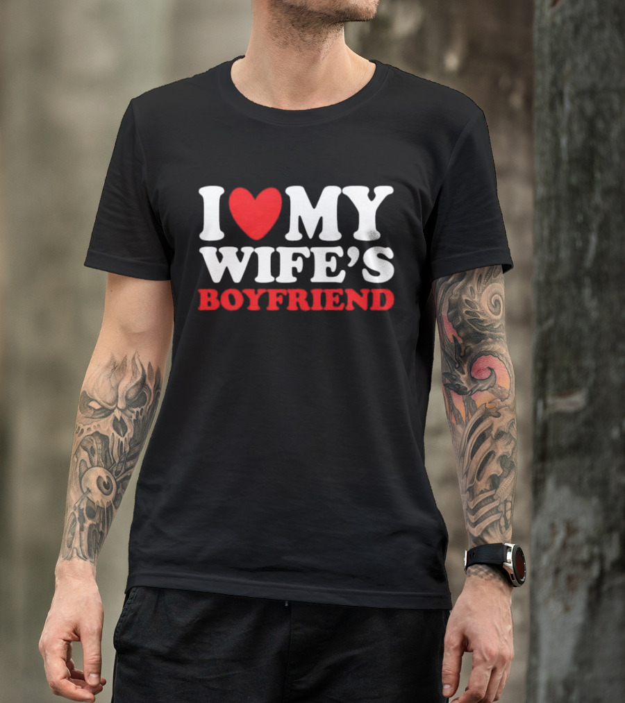 I Heart My Wife’s Boyfriend T-Shirt