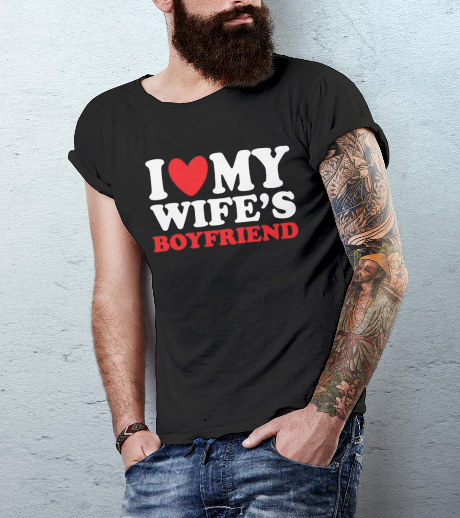 I Heart My Wife’s Boyfriend T-Shirt