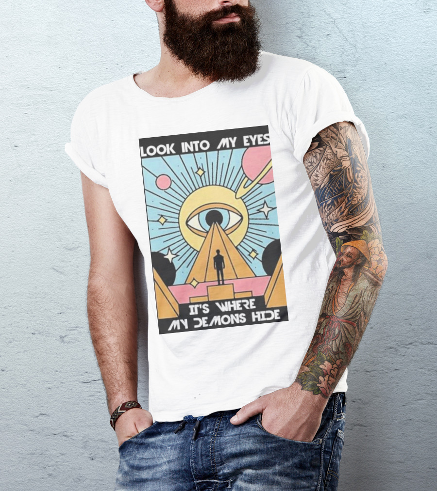 Look Into My Eyes It's Where My Demons Hide Celestial Eye And Pyramid Scene T-Shirt