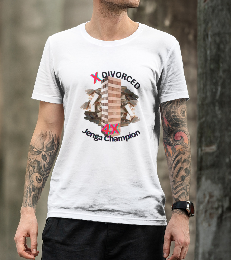 3X Divorced 4X Jenga Champion T-Shirt