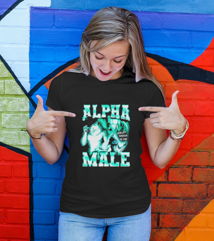 Alpha Male Howling Through The Pain Wild Inspirational Wolf T-Shirt