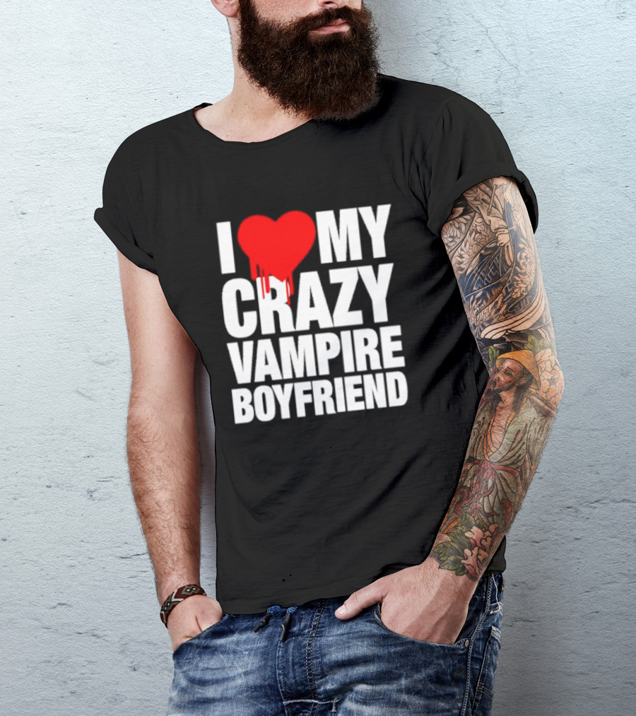 I Love My Crazy Vampire Boyfriend Dripping Heart T-Shirt