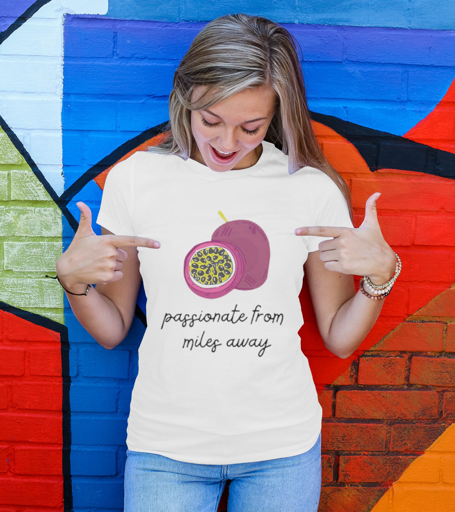 Passionfruit Drake Passionate From Miles Away T-Shirt