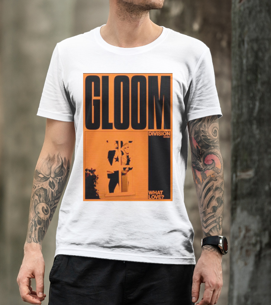 Gloom Division What Love? T-Shirt