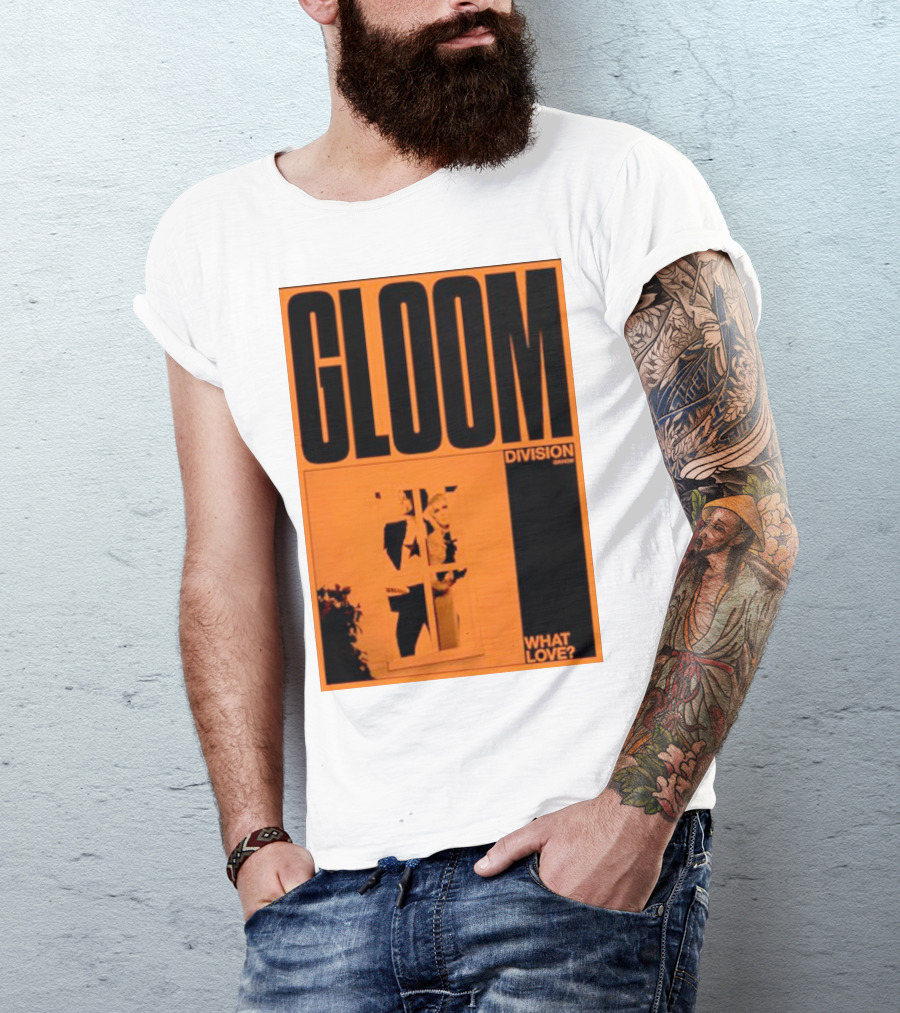 Gloom Division What Love? T-Shirt