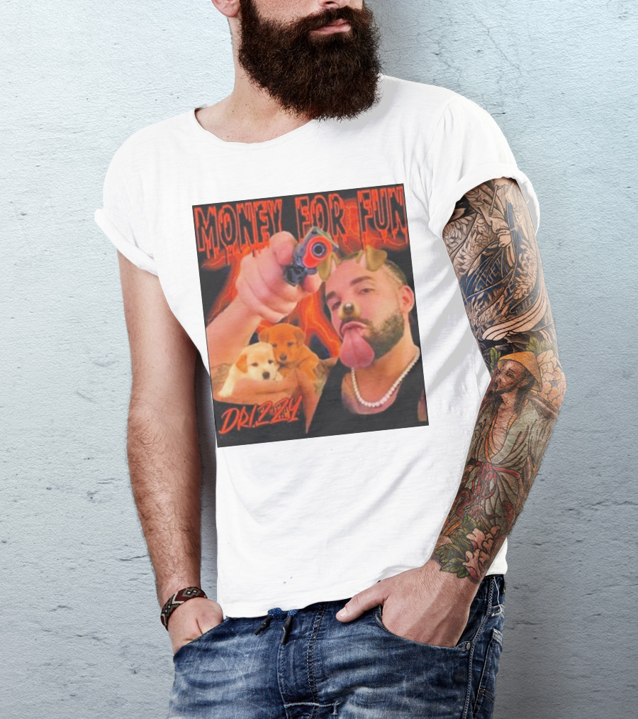 Money For Fun Drizzy Dogs Funnyahhtees T-Shirt