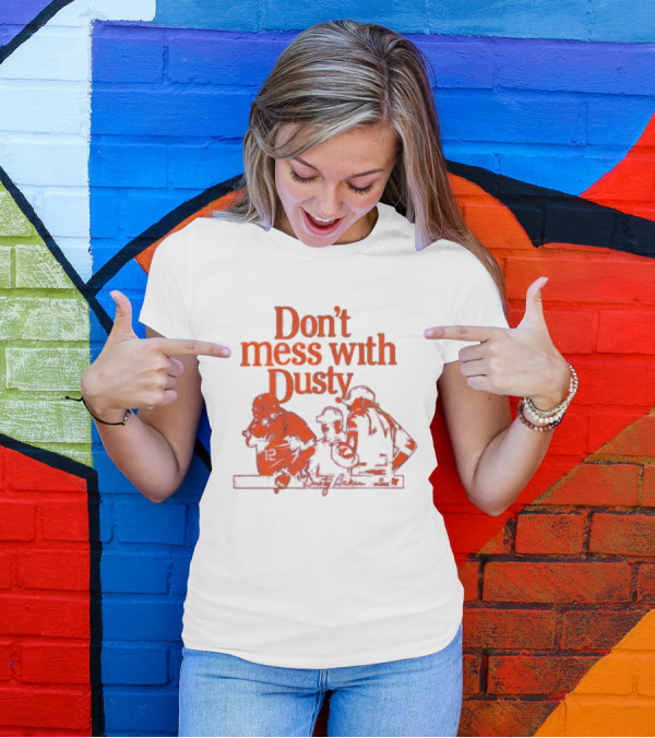 Don’t Mess With Dusty Baker Baseball Team Meeting 12 T-Shirt