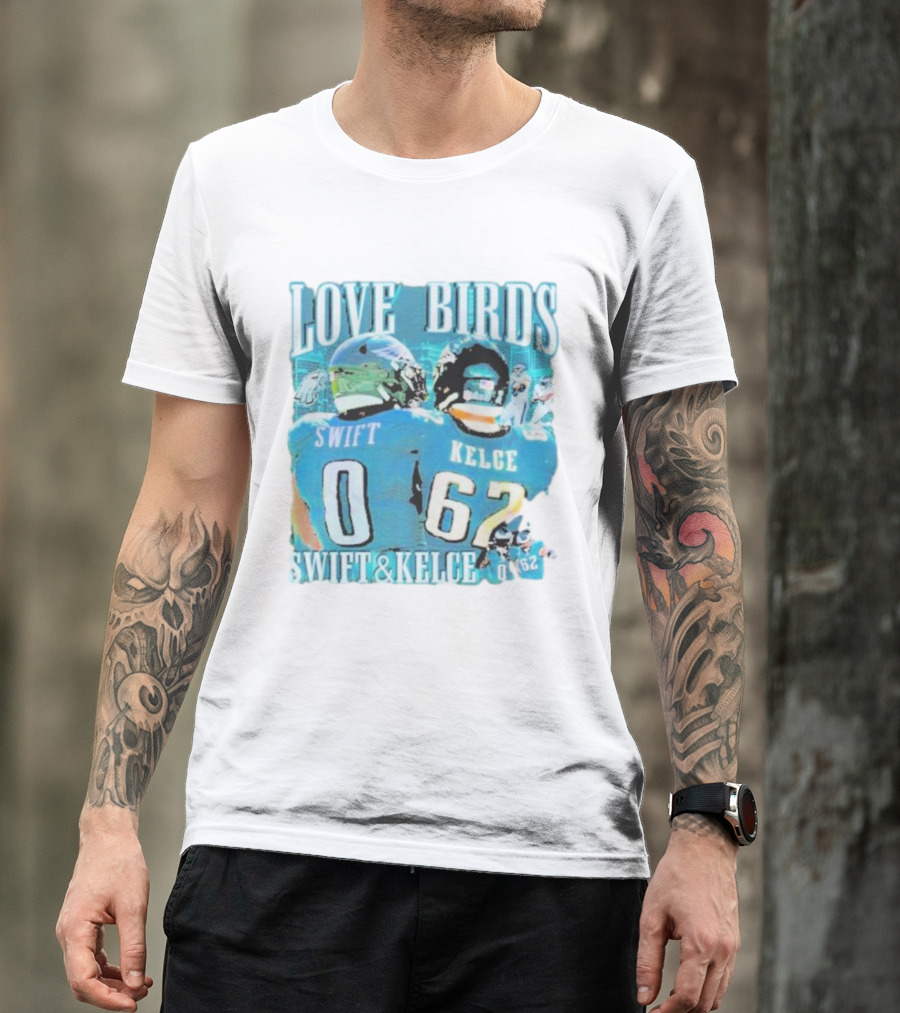Love Birds Swift 0 Kelce 62 Swift And Kelce T-Shirt