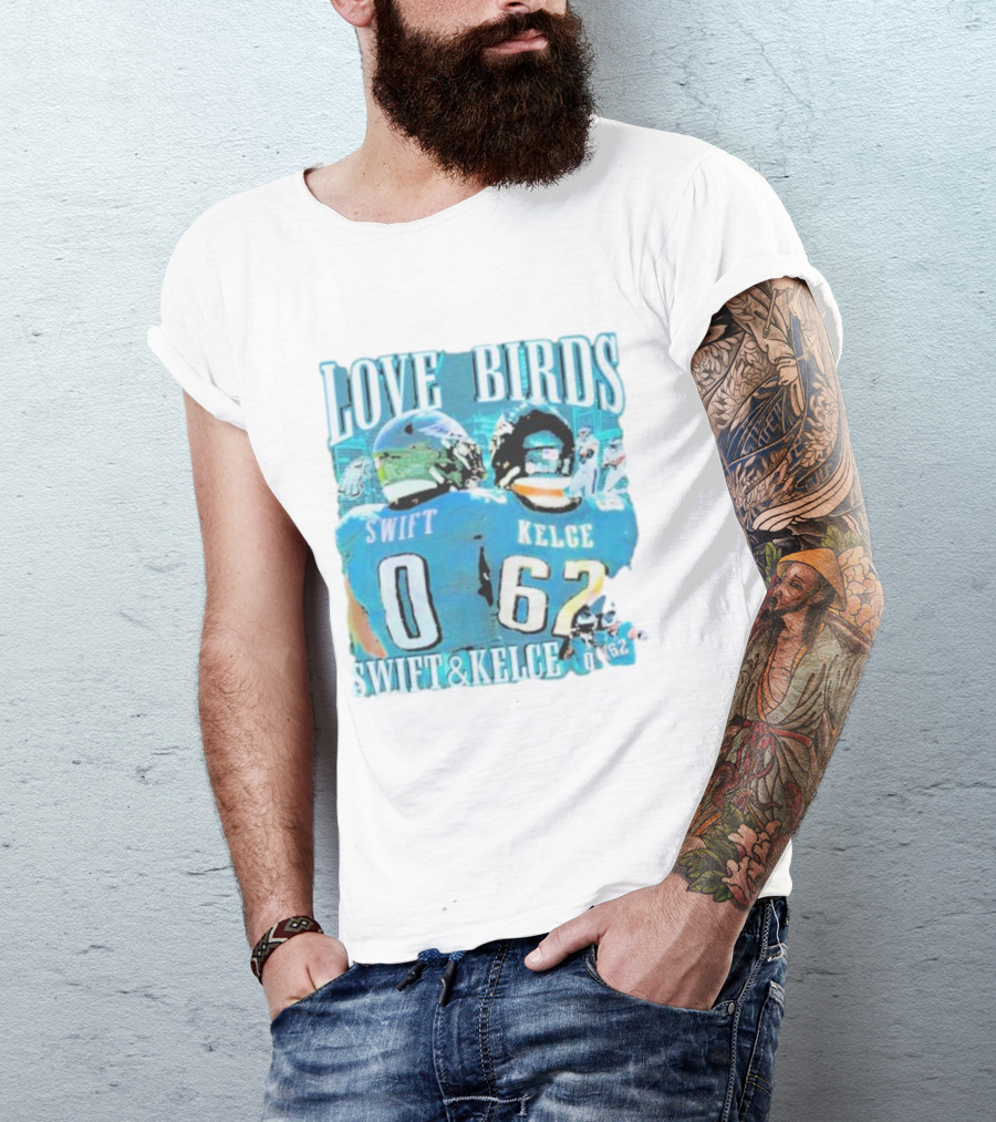 Love Birds Swift 0 Kelce 62 Swift And Kelce T-Shirt