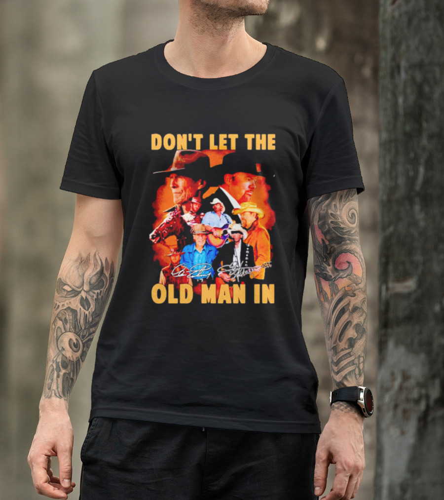 Clint Eastwood Country Music Theme Don't Let The Old Man In With Signature T-Shirt