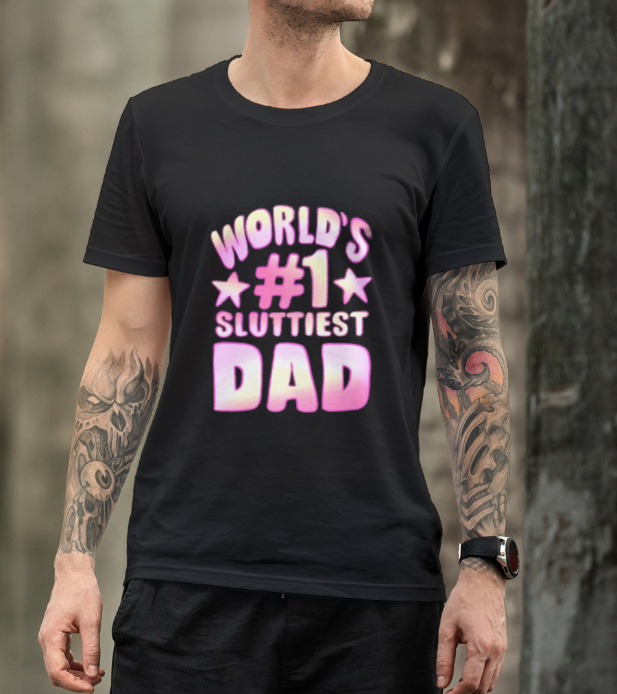 World’s #1 Sluttiest Dad Stars T-Shirt