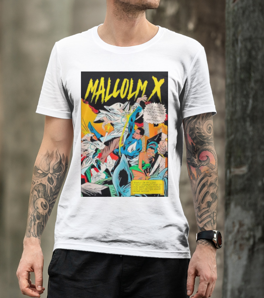 MALCOLM X A Man Who Stands For Nothing Will Fall For Anything Comic Book Style 90’s Superhero T-Shirt