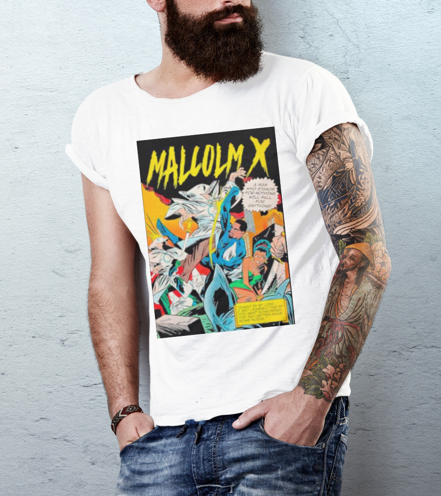 MALCOLM X A Man Who Stands For Nothing Will Fall For Anything Comic Book Style 90’s Superhero T-Shirt