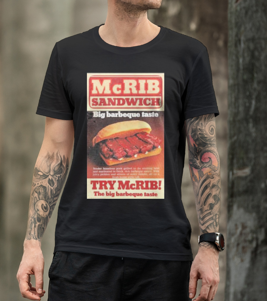 McRIB Sandwich Big Barbeque Taste Try The Big Barbeque Taste T-Shirt