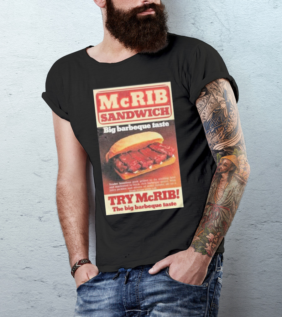 McRIB Sandwich Big Barbeque Taste Try The Big Barbeque Taste T-Shirt