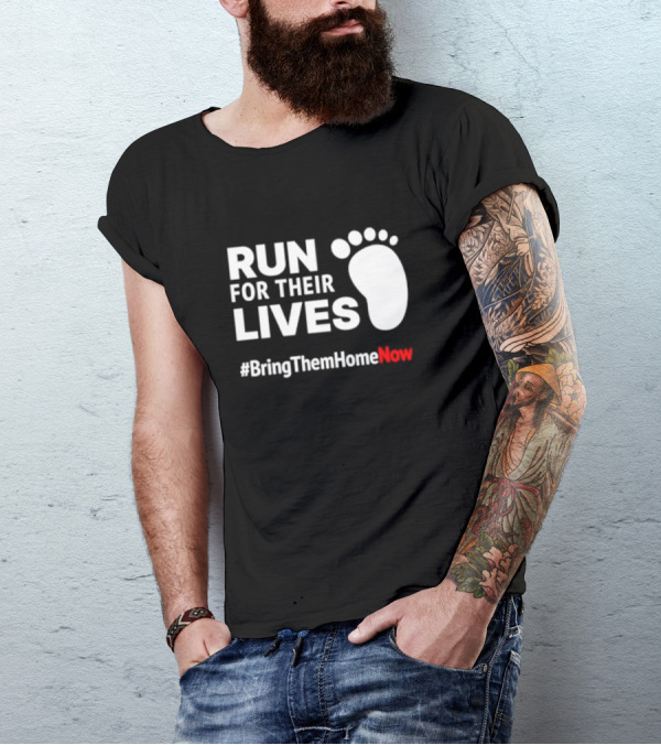 RUN FOR THEIR LIVES #BringThemHomeNow T-Shirt