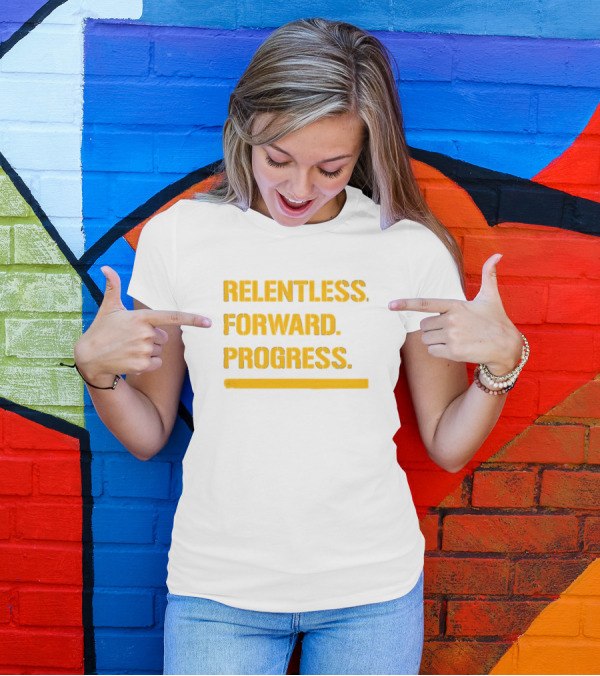Relentless Forward Progress T-Shirt
