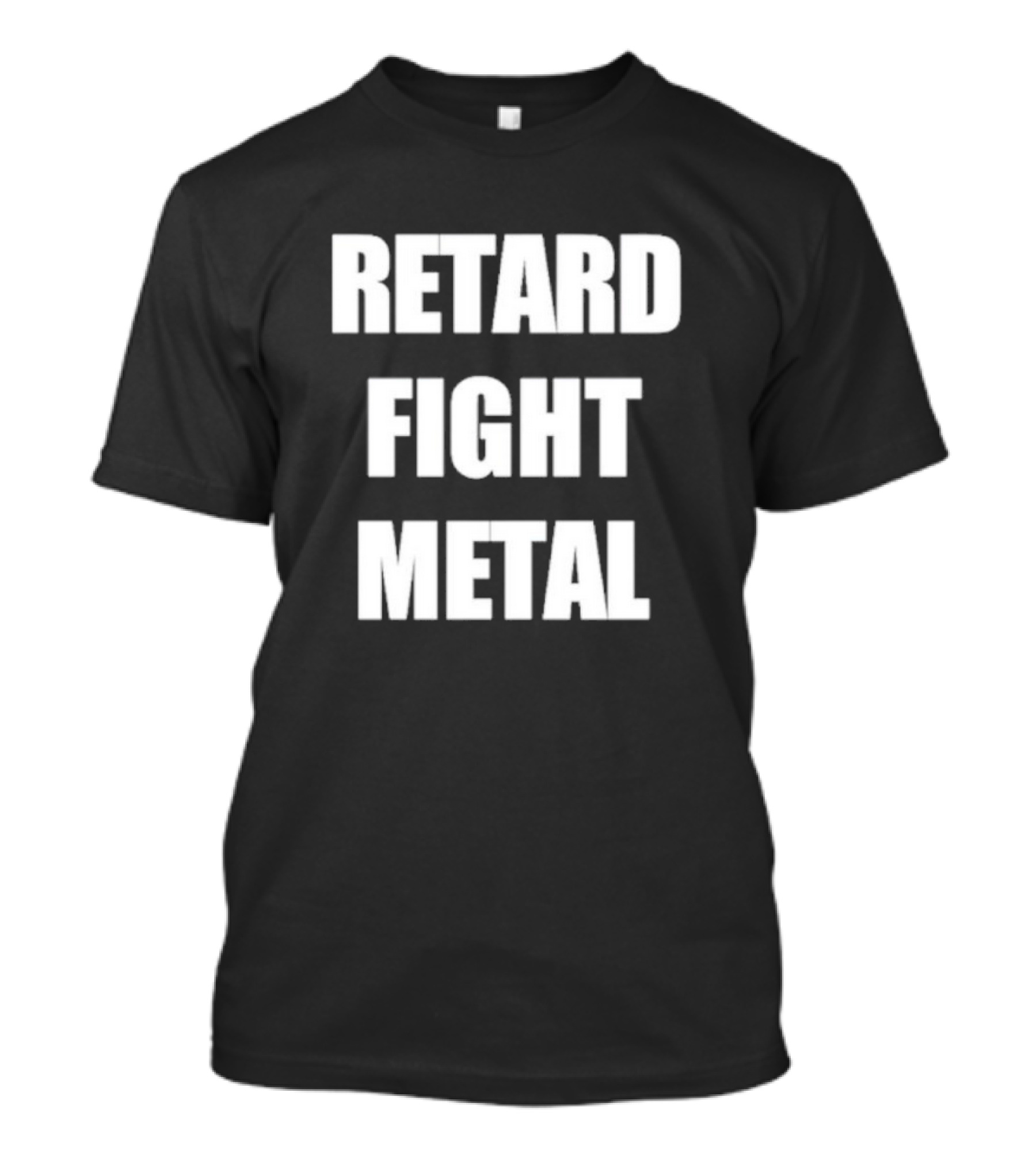 Retard Fight Metal T-Shirt