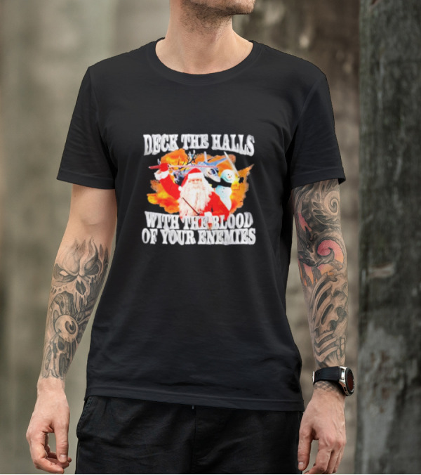 Deck The Halls With The Blood Of Your Enemies Santa Sword Snowman Explosion T-Shirt