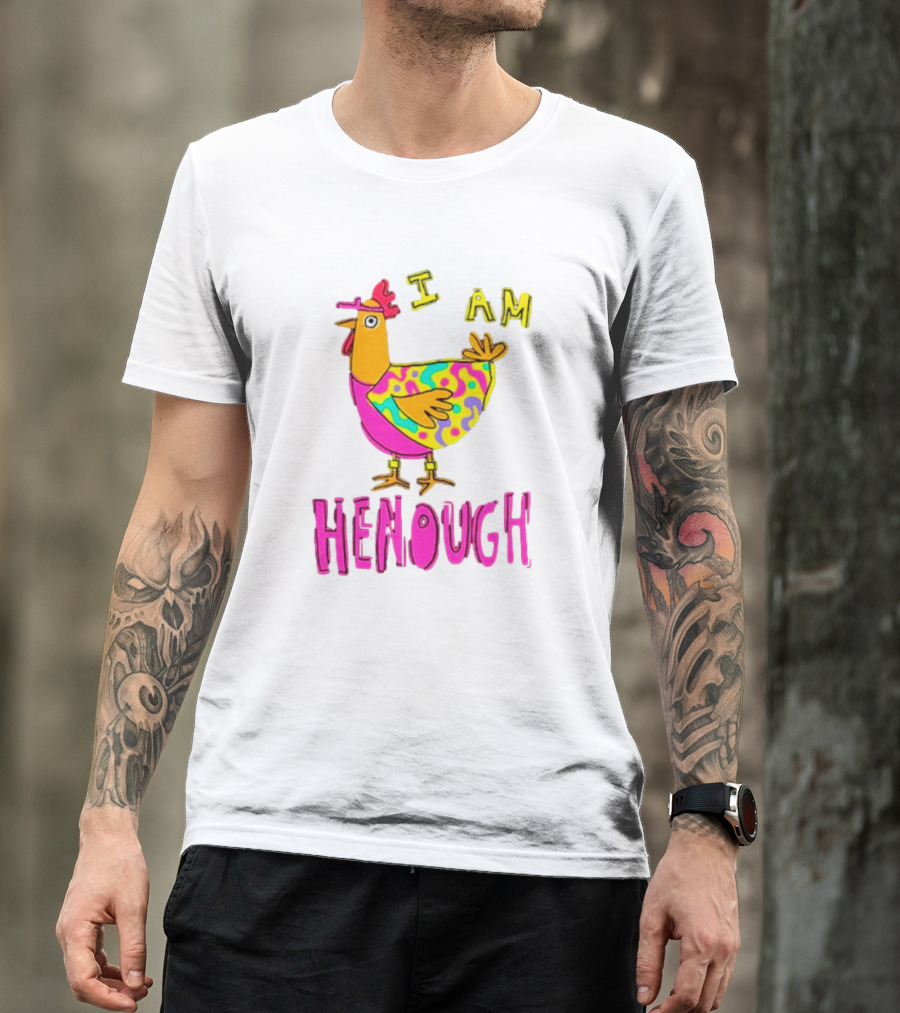 Chicken I Am Henough Colorful T-Shirt