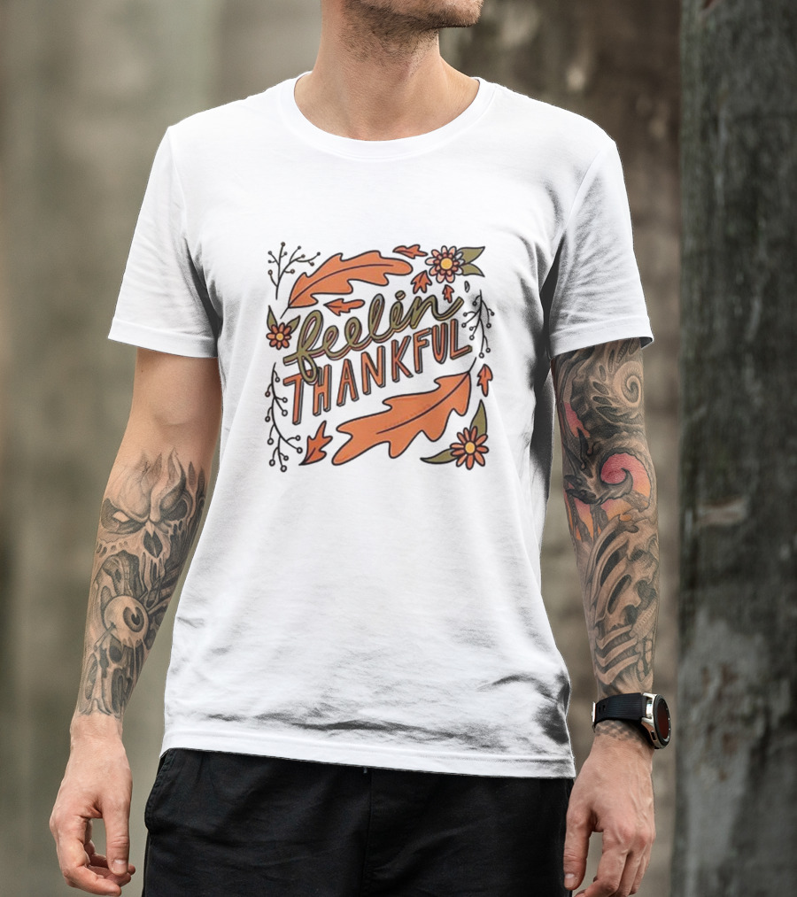 Feelin Thankful Autumn Leaves And Flowers T-Shirt