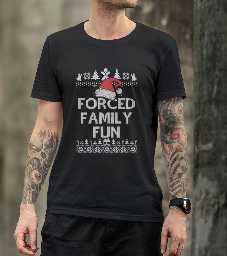 Forced Family Fun Sarcastic Christmas Santa Hat Ugly T-Shirt