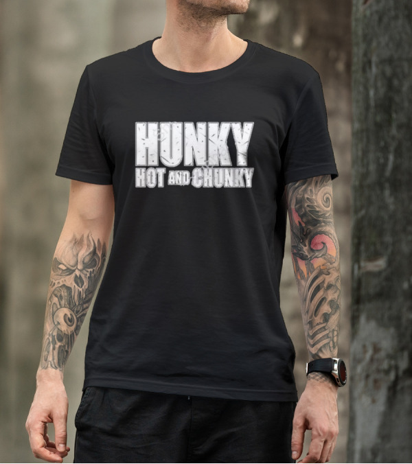 Hunky Hot And Chunky T-Shirt