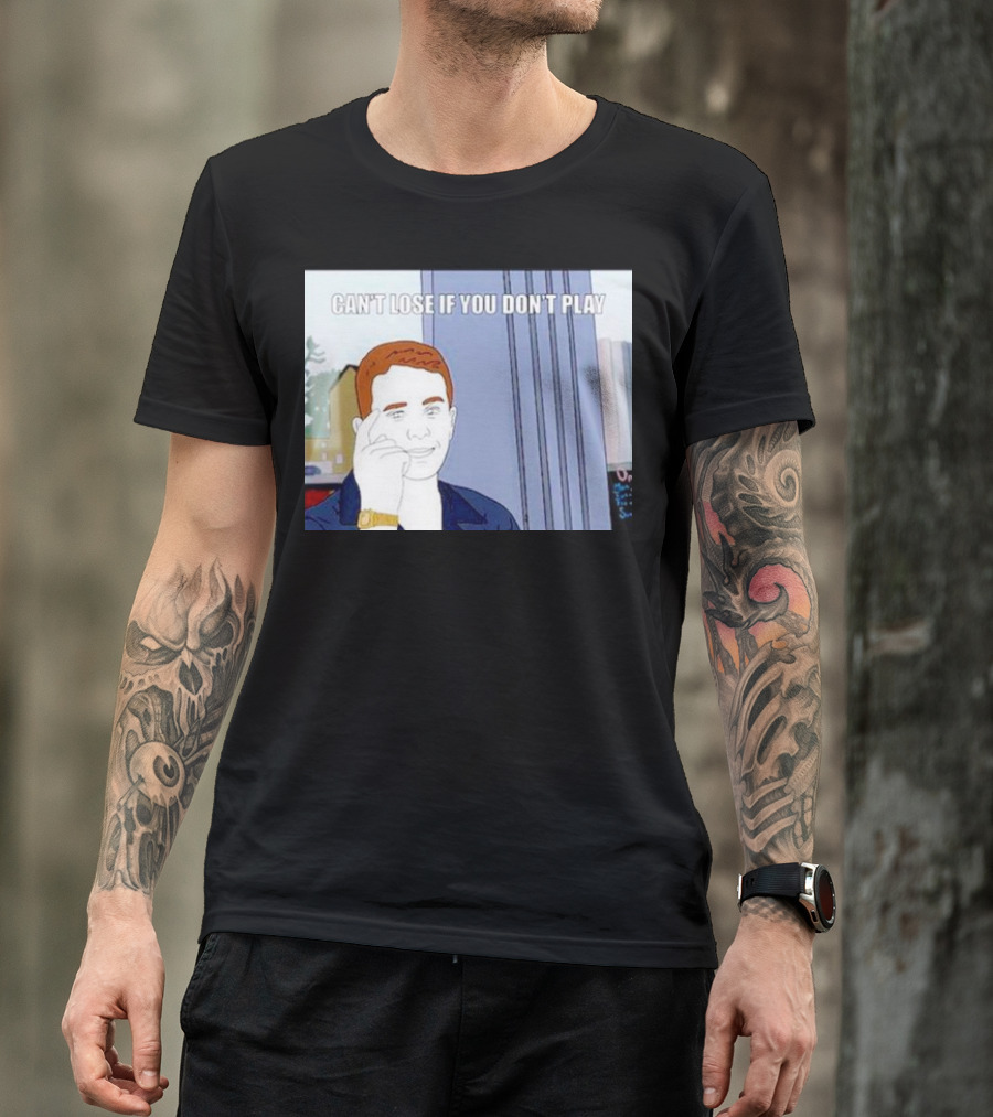 Can't Lose If You Don't Play Smart Thinking Meme T-Shirt