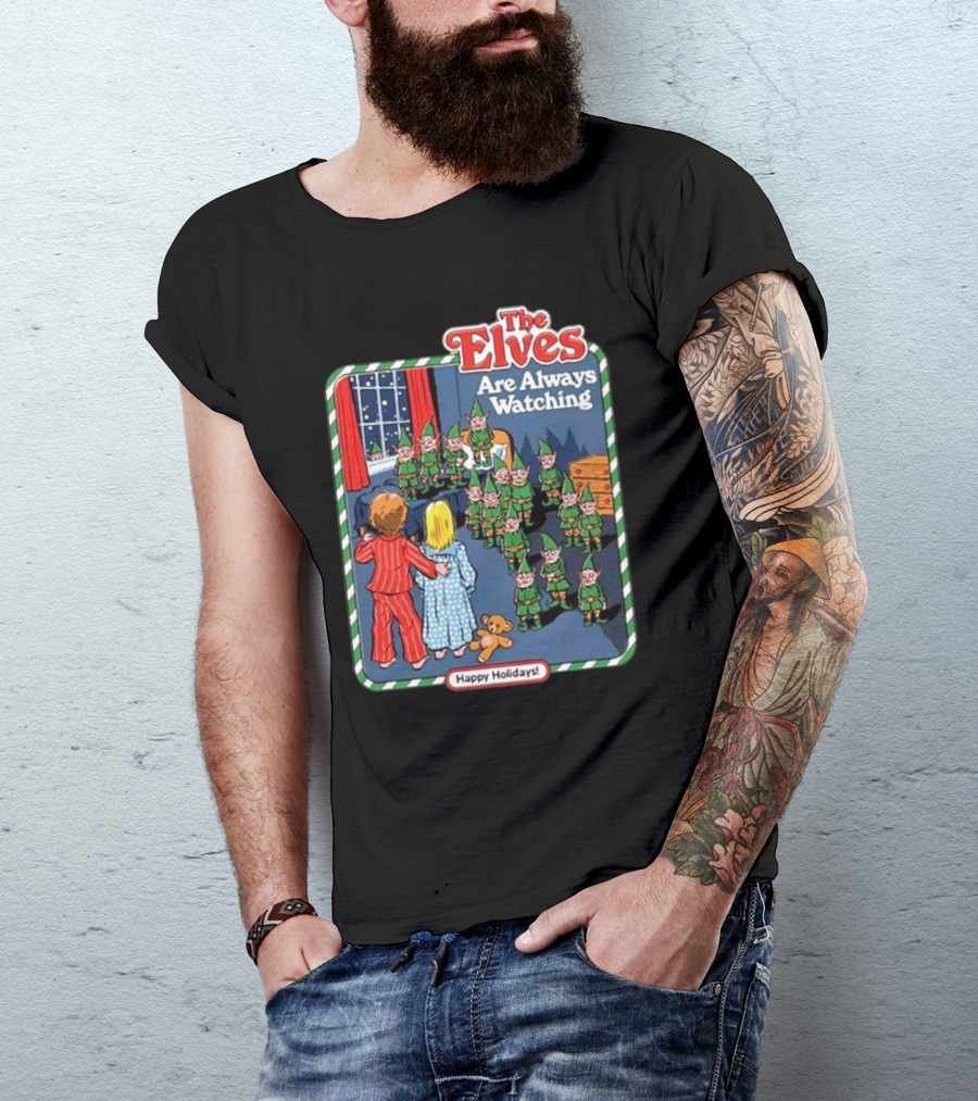 The Elves Are Always Watching Happy Holidays T-Shirt